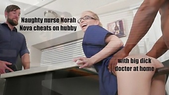 Naughty Nurse Nora Nova Cheats On Hubby With Big Dick Doctor At Home